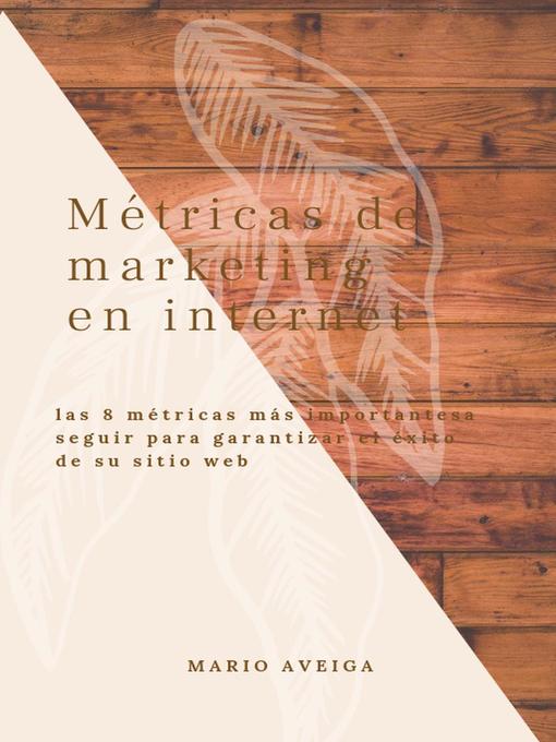 Title details for Métricas de marketing en internet by Mario Aveiga - Available